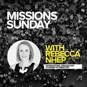 Missions Sunday with Rebecca Nhep