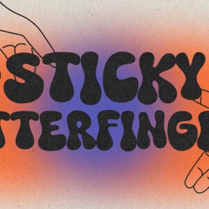 Sticky Butterfingers | Mitch Gray