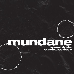 Survival Series V - Mundane