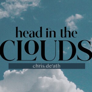 Head In The Clouds | Chris De’Ath