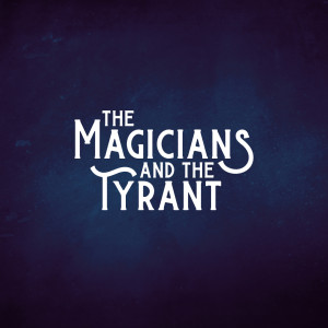 The Magicians and the Tyrant