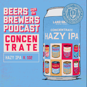 Concentrate V.102 - Hazy IPA and Summer Event Breakdown
