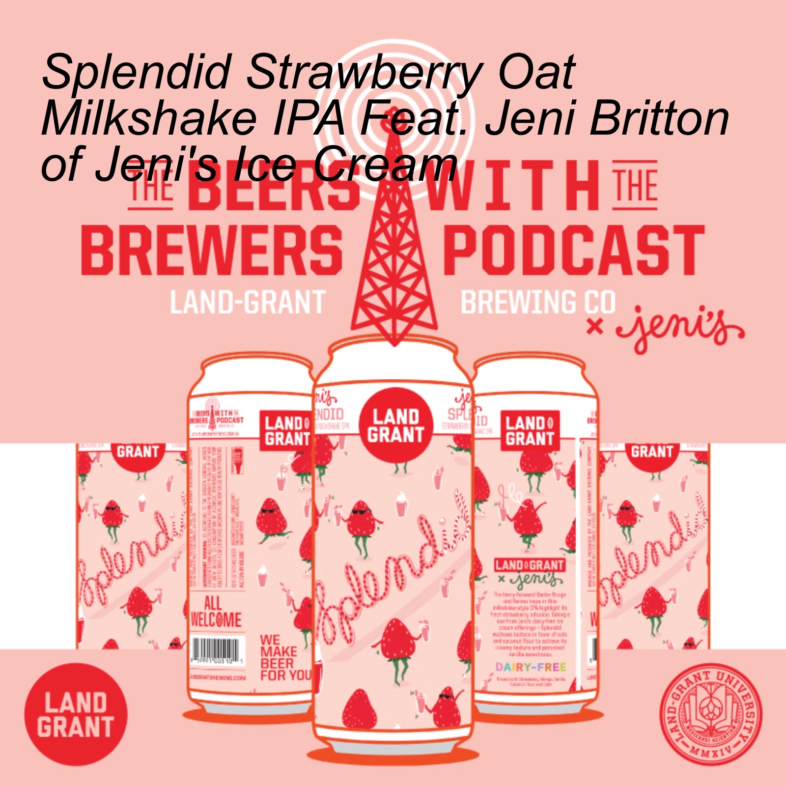 Splendid Strawberry Oat Milkshake IPA Feat. Jeni Britton of Jeni’s Ice Cream