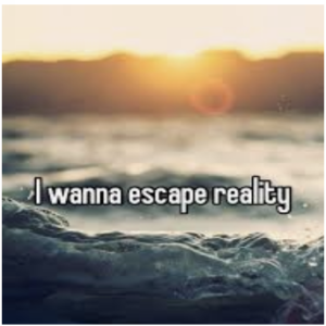 Escaping Reality