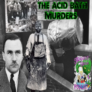 John Haigh and The Acid Bath Murders!