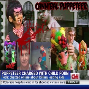 The Cannibal Puppeteer | Fantasies of Eating the Flesh of Children!