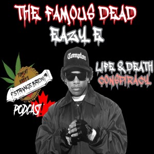 The Famous Dead: Eazy E 