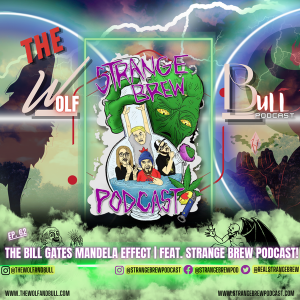 Breaking Down Society with the Wolf and the Bull: Bill Gates, The Mandela Effect and Much More!