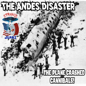 Strange Juans: The Andes Disaster. The Plane Crashed Cannibals!