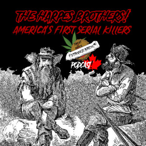 The Harpe Brothers! ”America’s First Serial Killers!”