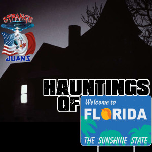 Strange Juans: Hauntings of Florida!