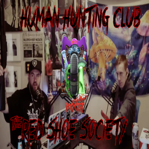The Human Hunting Club & The Red Shoe Society!