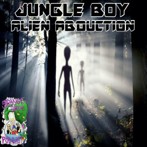 Jungle Boy Alien Abduction!