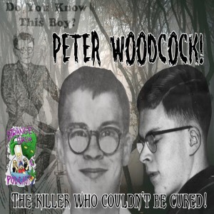 Peter Woodcock: The Killer Who Couldn’t Be Cured!
