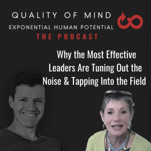 Why the Most Effective Leaders Are Tuning Out of the Noise and Tapping Into the Field
