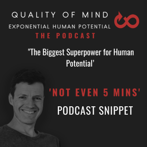 A 4min Snippet: "The Biggest Superpower for Human Potential’’