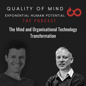 What has the Mind got to do with  Organisational Technology Transformation?