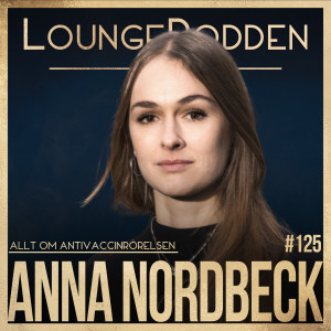 #125 - Allt om ANTIVACCINRÖRELSEN: Anna Nordbeck, Grävande Journalist