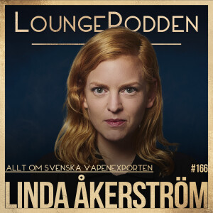 #166 - Allt om SVENSKA VAPENEXPORTEN: Linda Åkerström