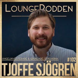 #102 - Tjoffe Sjögren, Grundare Städarna: Nordens näststörsta städbolag