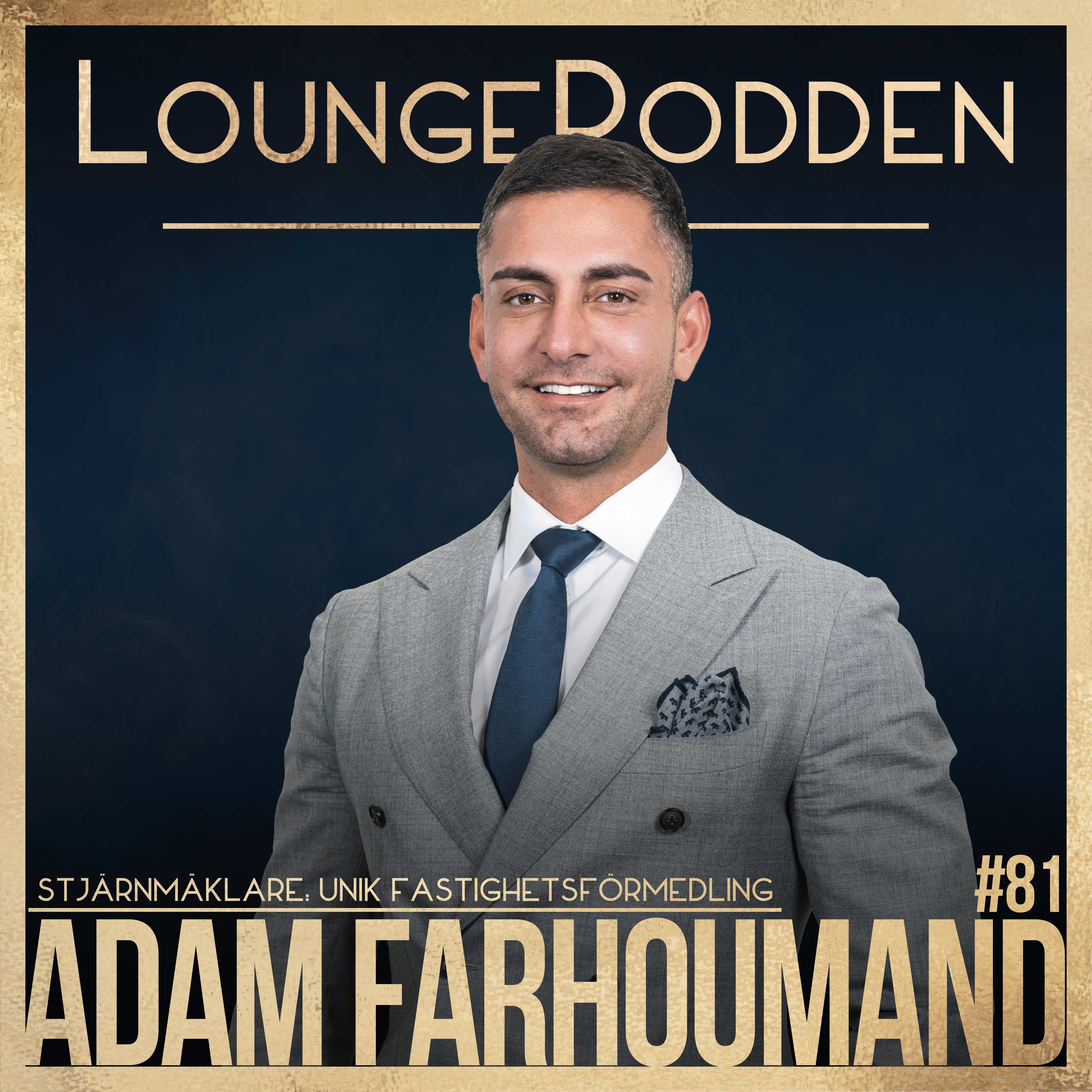 #81 - Adam Farhoumand, Unik Fastighetsförmedling: En av landets största mäklare
