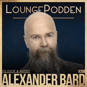 #208 - Alexander Bard: Vad fan får män för pengarna