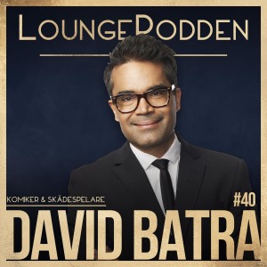 #40 - David Batra: Är komiker moderna filosofer eller dårar med snoppskämt?
