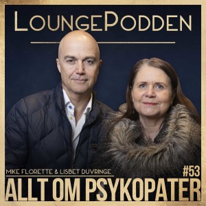 #53 - Allt om PSYKOPATER: Mike Florette &amp; Lisbet Duvringe