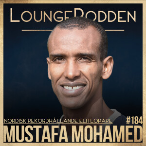 #184 - Mustafa Mohamed, Nordisk Rekordhållande Elitlöpare