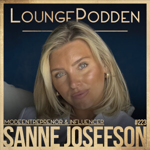 #223 - Sanne Josefson, Modeentreprenör & Influencer: Folk förväntar sig att jag ska ta ställning i konflikter