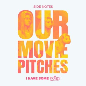 Side Notes - Our Movie Pitches