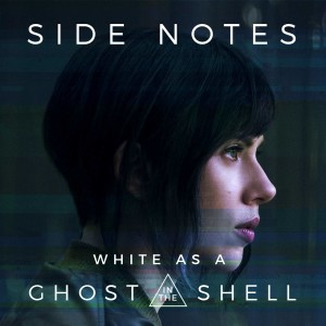 Side Notes - White as a Ghost in the Shell