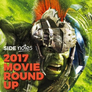 Side Notes - 2017 Movie Round Up