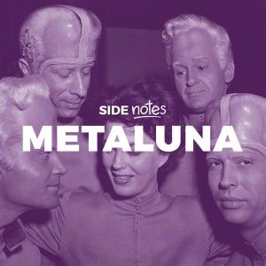 Side Notes - Metaluna