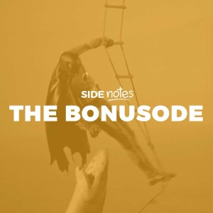 Side Notes: The Bonusode