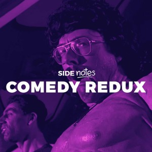 Side Notes: Comedy Redux