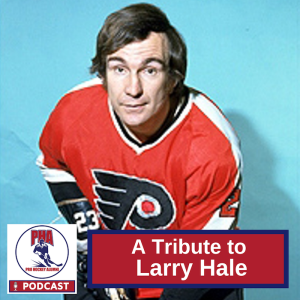 #52 - A Tribute to Larry Hale - Philadelphia Flyers and Houston Aeros D