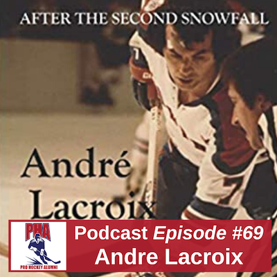 #69 Andre Lacroix - The Memoir of the WHA Scoring King -- "After the Second Snowfall."