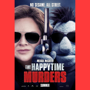 Episode #43: The Happytime Murders