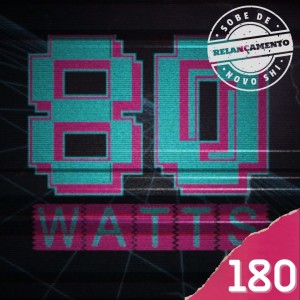 80 WATTS - Edição 180 (Relançamento)