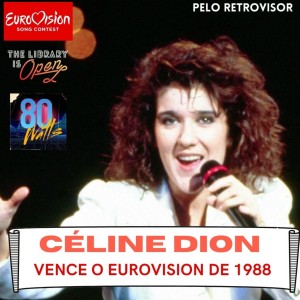 Edição 311: A vitória de Céline Dion no Eurovision 88