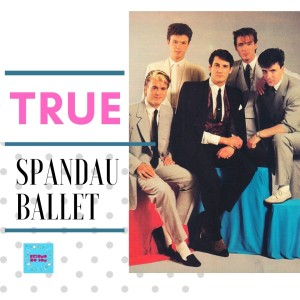 Resumo do Som #55: Spandau Ballet - True