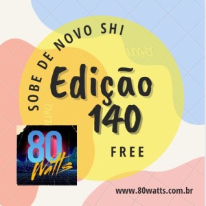 80 WATTS - Edição 140 (Relançamento)