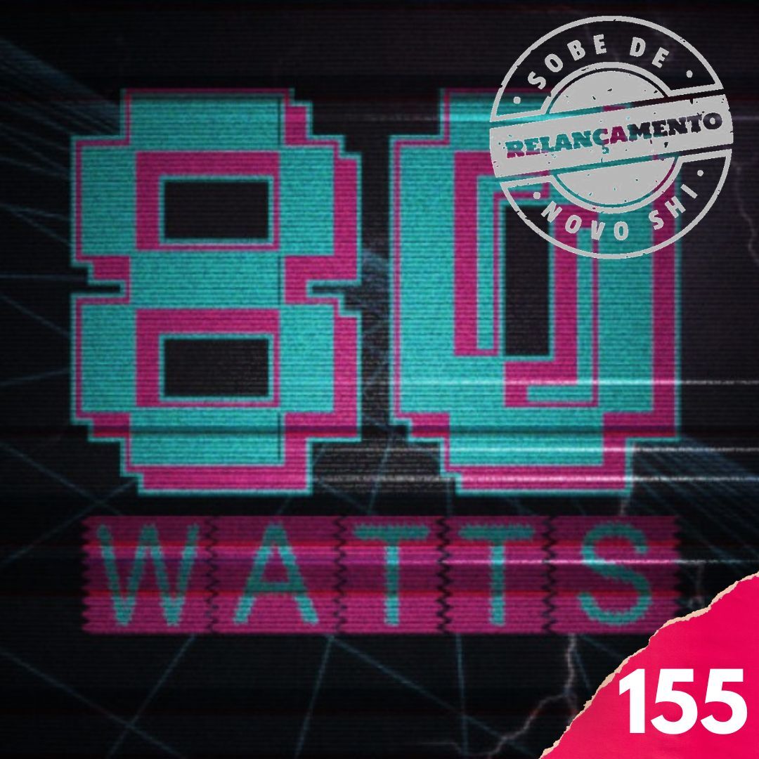 80 WATTS - Edição 155 (Relançamento)