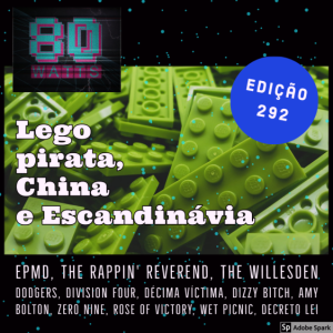 80 WATTS - Edição 292: Lego pirata, China e Escandinávia