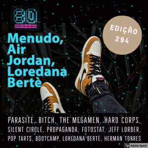 80 WATTS - Edição 294: Menudo, Air Jordan, Loredana Bertè