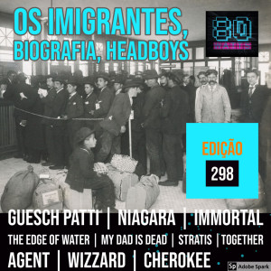 80 WATTS - Edição 298: Os Imigrantes, Andrew McCarthy, rock húngaro