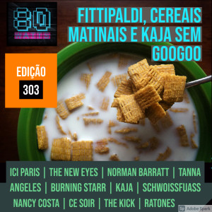 Edição 303: Fittipaldi, cereais matinais, Kaja sem Googoo