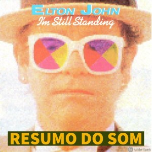 Resumo do Som #43: Elton John - I'm Still Standing (1983)