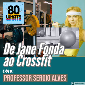 80 WHATs #5: de Jane Fonda ao Crossfit 